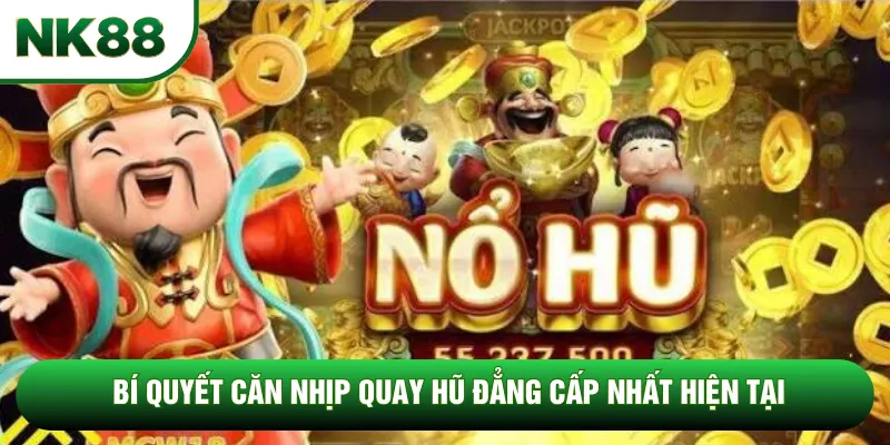 Bí quyết căn nhịp quay hũ đẳng cấp nhất hiện tại