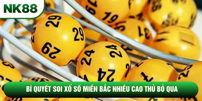 Bí quyết soi xổ số miền Bắc nhiều cao thủ bỏ qua