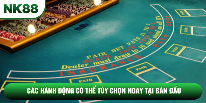 Các hành động có thể tùy chọn ngay tại bàn đấu