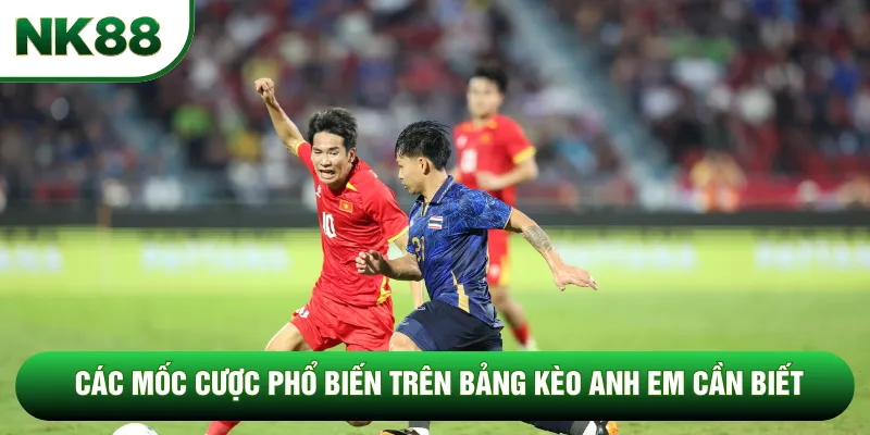 Các mốc cược phổ biến trên bảng kèo anh em cần biết