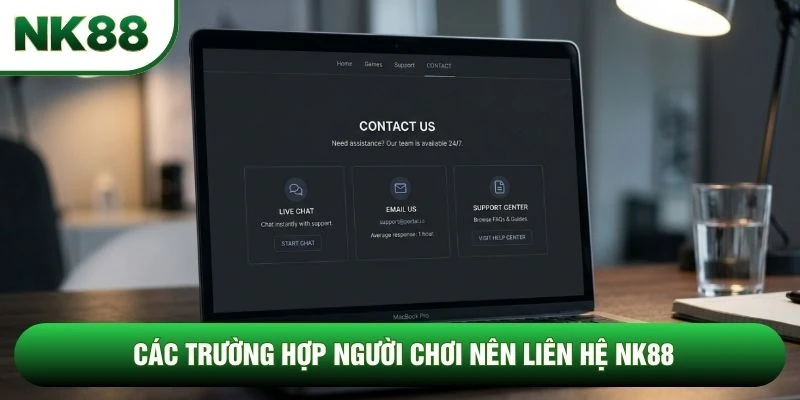 Các trường hợp người chơi nên liên hệ NK88