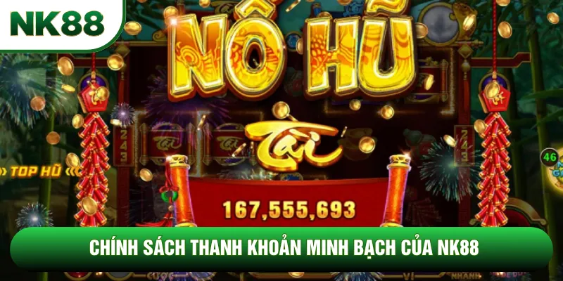 Chính sách thanh khoản minh bạch của NK88
