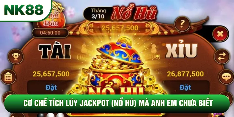 Cơ chế tích lũy jackpot (nổ hũ) mà anh em chưa biết
