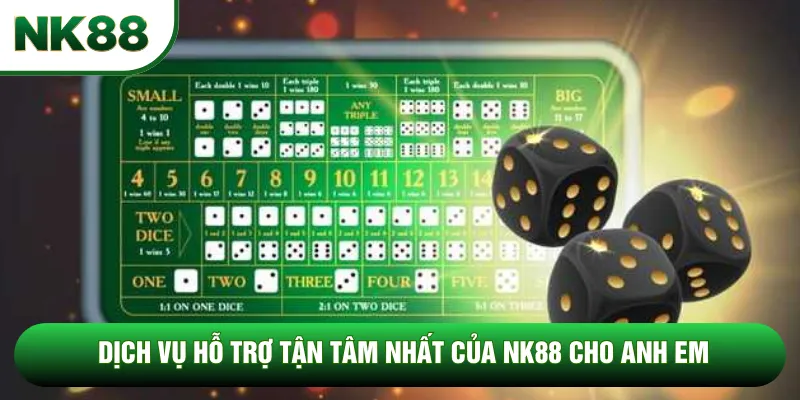 Dịch vụ hỗ trợ tận tâm nhất của NK88 cho anh em