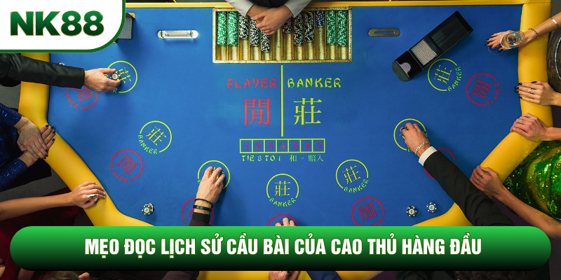 Mẹo đọc lịch sử cầu bài của cao thủ hàng đầu