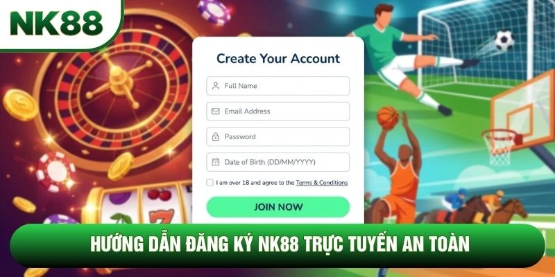 Hướng dẫn đăng ký NK88 trực tuyến an toàn