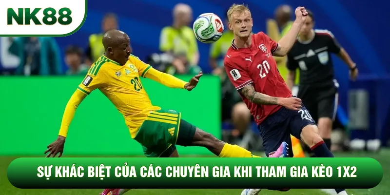 Sự khác biệt của các chuyên gia khi tham gia kèo 1x2