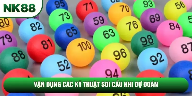 Vận dụng các kỹ thuật soi cầu khi dự đoán